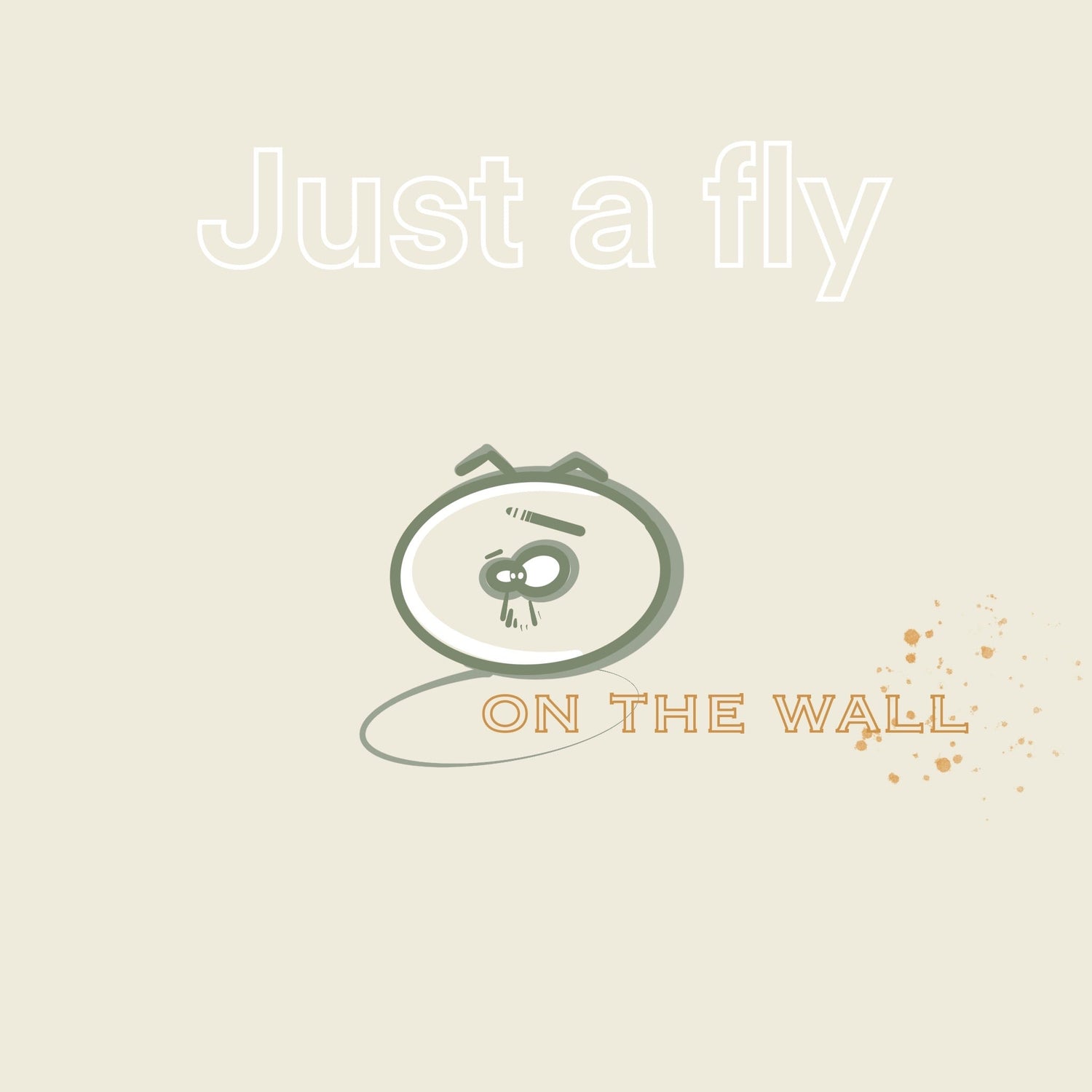 just a fly on the wall